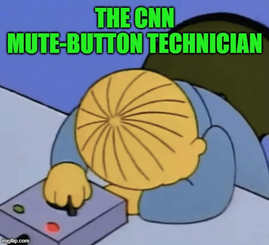 THE CNN MUTE-BUTTON TECHNICIAN | made w/ Imgflip meme maker