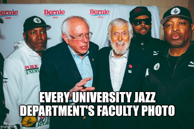 Jazz department photo | EVERY UNIVERSITY JAZZ DEPARTMENT'S FACULTY PHOTO | image tagged in jazz,music | made w/ Imgflip meme maker