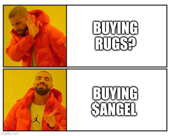 No - Yes | BUYING RUGS? BUYING $ANGEL | image tagged in no - yes | made w/ Imgflip meme maker