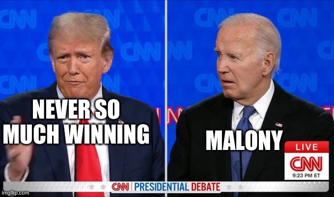 Trump Biden 2024 president debate | NEVER SO MUCH WINNING; MALONY | image tagged in trump biden 2024 president debate | made w/ Imgflip meme maker