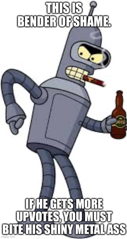 Bender of shame | image tagged in bender of shame | made w/ Imgflip meme maker