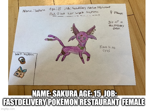 I know that’s the name you use in Pokémon GO but still… | NAME: SAKURA AGE: 15  JOB: FASTDELIVERY POKÉMON RESTAURANT  FEMALE | image tagged in eeveelutions,oc art | made w/ Imgflip meme maker