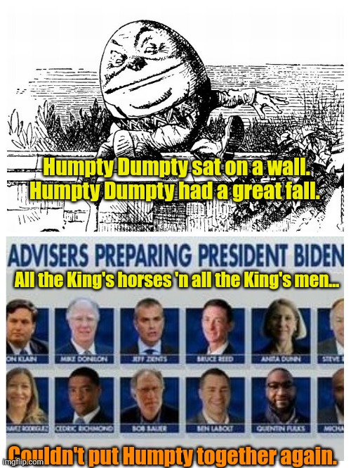 I've fallen 'n I can't get up! | Humpty Dumpty sat on a wall. Humpty Dumpty had a great fall. All the King's horses 'n all the King's men... Couldn't put Humpty together again. | made w/ Imgflip meme maker