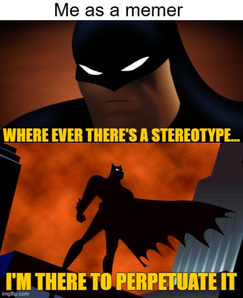 image tagged in batman,memes | made w/ Imgflip meme maker