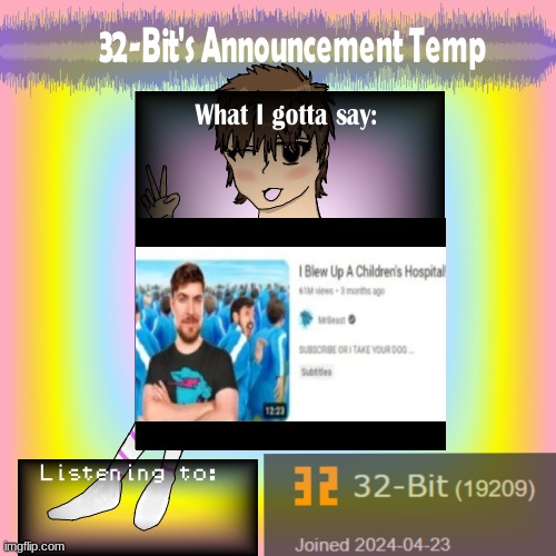 32-bit is wild for this? | image tagged in 32-bit's announcement template,cringe,mrbeast,shitpost,murder,wtf | made w/ Imgflip meme maker