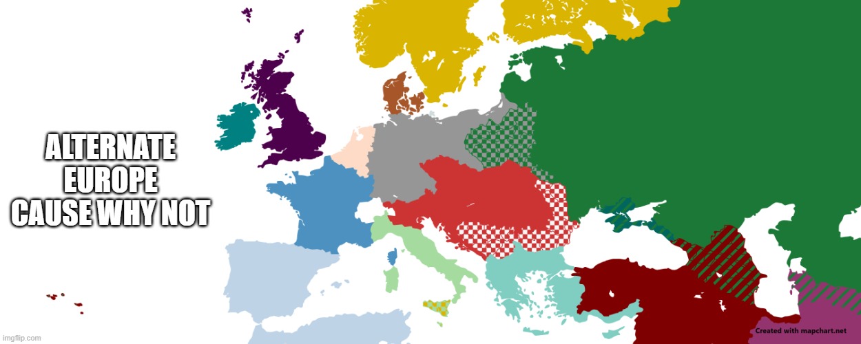 e | ALTERNATE EUROPE CAUSE WHY NOT | image tagged in e | made w/ Imgflip meme maker