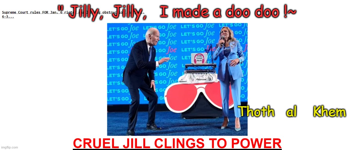 BIDEN LOSES DEBATE | " Jilly,  Jilly,   I made a doo doo !~; Thoth   al    Khem | image tagged in biden,idiot,dementia,traitor joe,this meme is funny | made w/ Imgflip meme maker