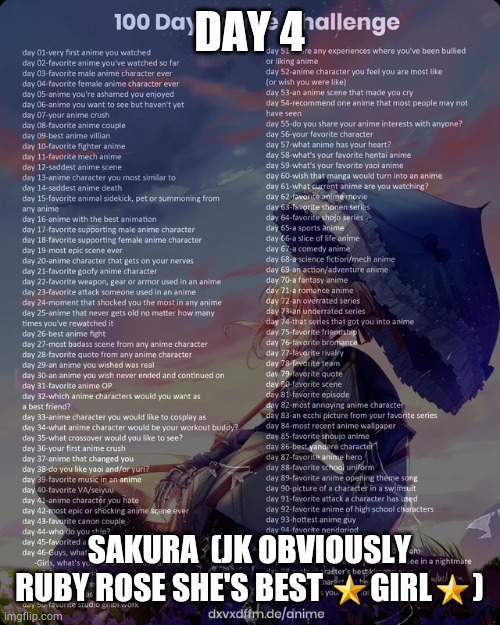 100 day anime challenge | DAY 4; SAKURA  (JK OBVIOUSLY RUBY ROSE SHE'S BEST ⭐GIRL⭐) | image tagged in 100 day anime challenge | made w/ Imgflip meme maker