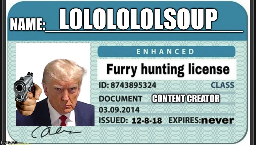 I’m in boys | LOLOLOLOLSOUP | image tagged in furry hunting license,anti furry | made w/ Imgflip meme maker