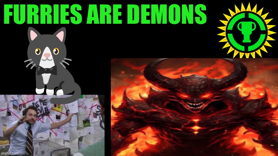True dat | FURRIES ARE DEMONS | image tagged in game theory thumbnail,anti furry,furries,furry | made w/ Imgflip meme maker