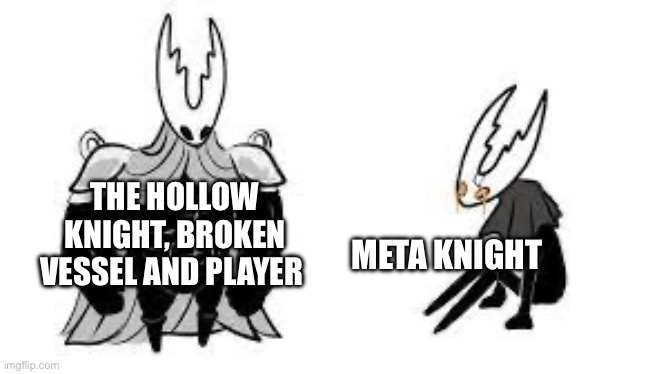 Buff Pure Vessel vs. The Hollow Knight | META KNIGHT THE HOLLOW KNIGHT, BROKEN VESSEL AND PLAYER | image tagged in buff pure vessel vs the hollow knight | made w/ Imgflip meme maker