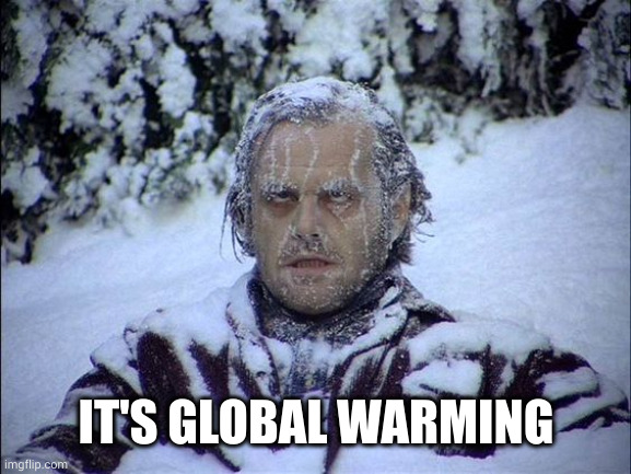 Global Warming | IT'S GLOBAL WARMING | image tagged in global warming | made w/ Imgflip meme maker