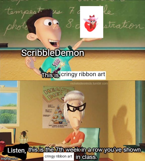 Sheen's show and tell | cringy ribbon art cringy ribbon art ScribbleDemon Listen, | image tagged in sheen's show and tell | made w/ Imgflip meme maker