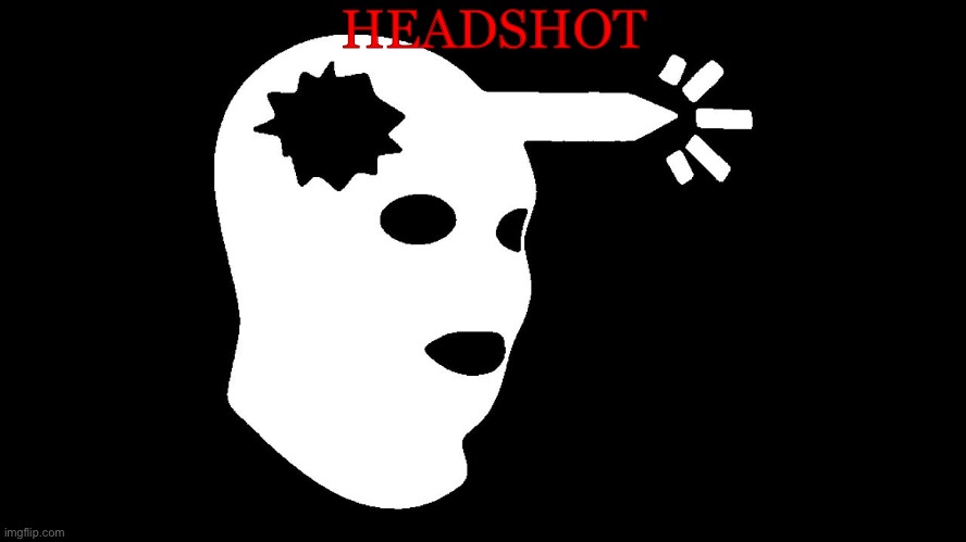 Csgo headshot  | HEADSHOT | image tagged in csgo headshot | made w/ Imgflip meme maker