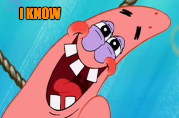 patrick star | I KNOW | image tagged in patrick star | made w/ Imgflip meme maker