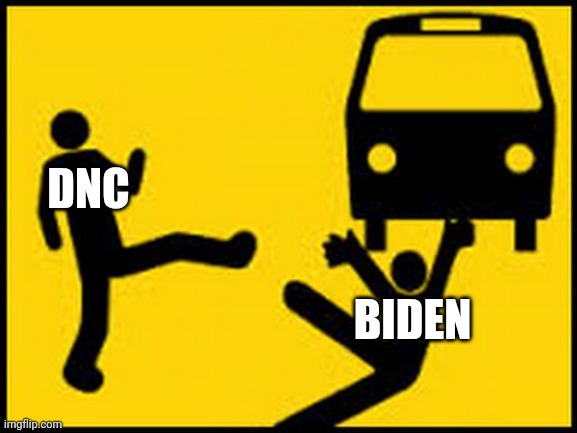 Scapegoat | DNC; BIDEN | image tagged in throwing under the bus | made w/ Imgflip meme maker