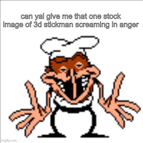 greg shrugging | can yall give me that one stock image of 3d stickman screaming in anger | image tagged in greg shrugging | made w/ Imgflip meme maker