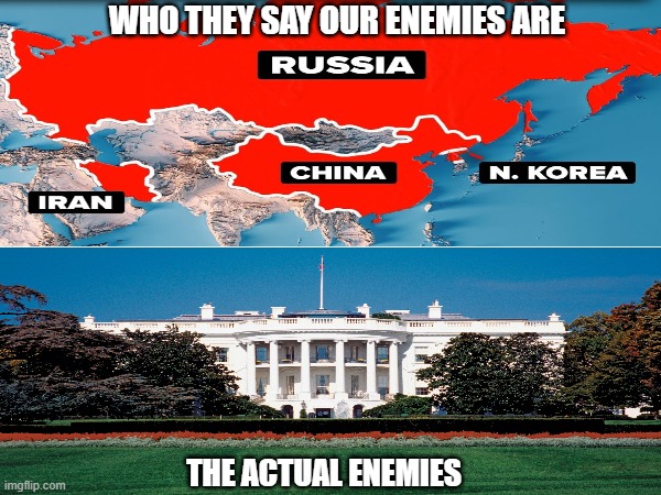 The real enemies of America | WHO THEY SAY OUR ENEMIES ARE; THE ACTUAL ENEMIES | image tagged in washington,enemies,democrats | made w/ Imgflip meme maker