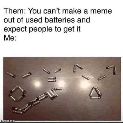 Respond in comments | image tagged in response,comments,batteries | made w/ Imgflip meme maker