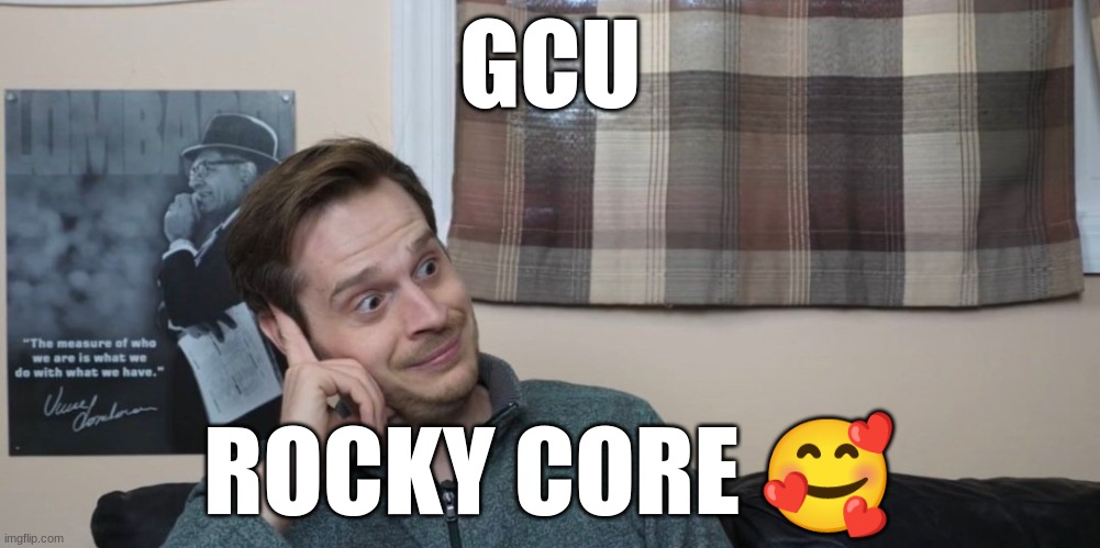 Rocky core!!! <3 | GCU; ROCKY CORE 🥰 | image tagged in confused grossi | made w/ Imgflip meme maker