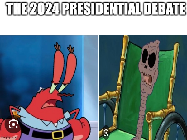 The 2024 presidental debate | THE 2024 PRESIDENTIAL DEBATE | image tagged in presidential debate | made w/ Imgflip meme maker