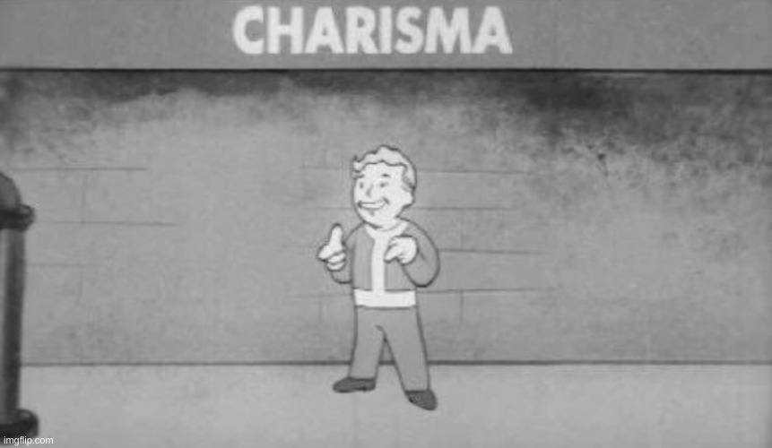Charisma (fallout) | image tagged in charisma fallout | made w/ Imgflip meme maker