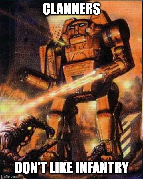 Mech vs Infantry | CLANNERS; DON'T LIKE INFANTRY | image tagged in battetech meme,mechwarrior,battletech | made w/ Imgflip meme maker