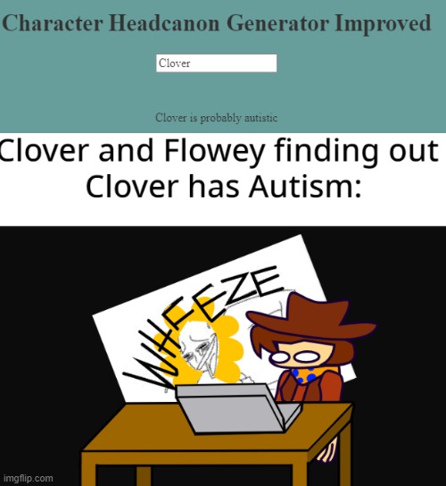 well that is unfortunate. | image tagged in undertale yellow,clover,flowey,autism | made w/ Imgflip meme maker