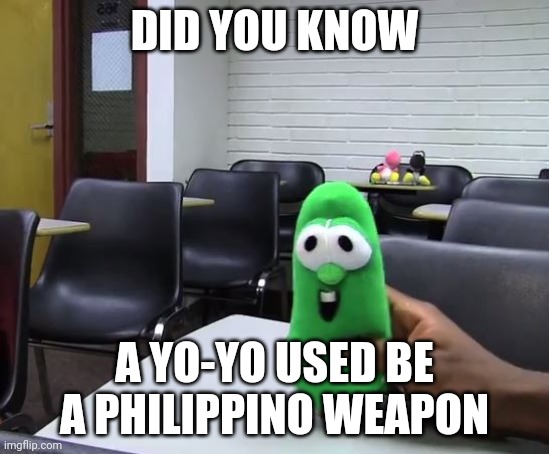 Did You Know? (sml version) | DID YOU KNOW; A YO-YO USED BE A PHILIPPINO WEAPON | image tagged in did you know sml version | made w/ Imgflip meme maker