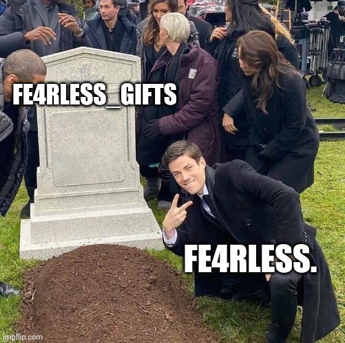 Guess who | FE4RLESS_GIFTS; FE4RLESS. | image tagged in guy posing in front of grave | made w/ Imgflip meme maker