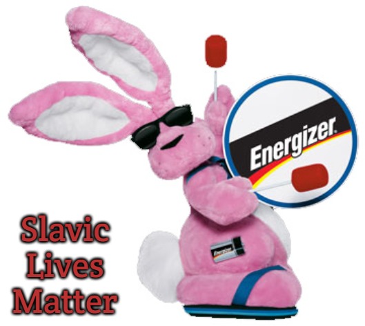 energizer bunny | Slavic Lives Matter | image tagged in energizer bunny,slavic | made w/ Imgflip meme maker