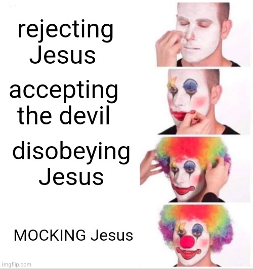 My Jesus Lovers can I get an amen in the comments | rejecting Jesus; accepting the devil; disobeying Jesus; MOCKING Jesus | image tagged in jesus,jesus christ,jesus thanks you | made w/ Imgflip meme maker