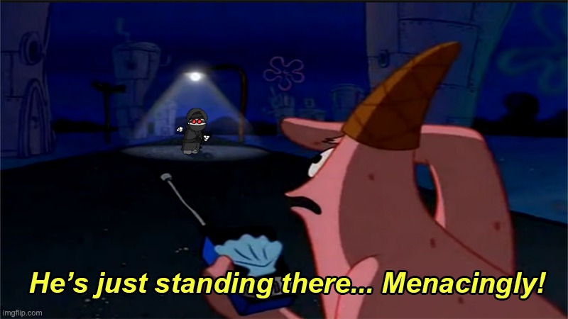 Better start running patrick | image tagged in he's just standing there menacingly,madness combat | made w/ Imgflip meme maker