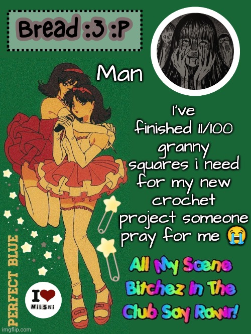 Why did i decide to do this | I've finished 11/100 granny squares i need for my new crochet project someone pray for me 😭; Man | image tagged in new bread 2024 temp 33 | made w/ Imgflip meme maker