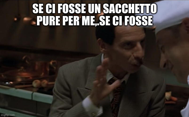 Se ci fosse Giovanni | SE CI FOSSE UN SACCHETTO PURE PER ME,.SE CI FOSSE | image tagged in se ci fosse giovanni | made w/ Imgflip meme maker