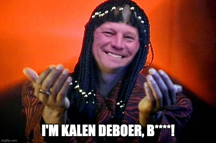 I'M KALEN DEBOER, B****! | image tagged in alabama football | made w/ Imgflip meme maker