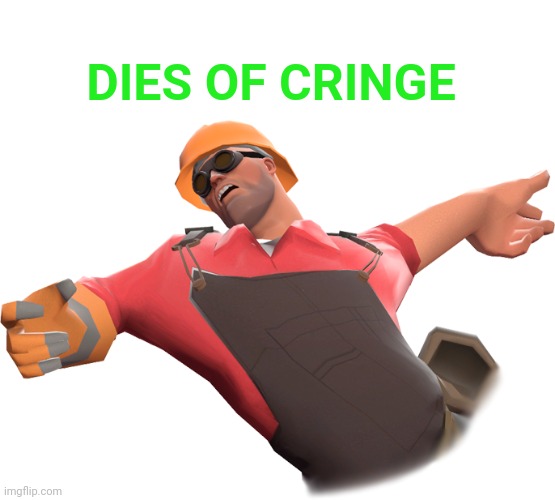 TF2 CRITICAL HIT | DIES OF CRINGE | image tagged in tf2 critical hit | made w/ Imgflip meme maker