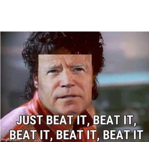 Just beat it , beat it | image tagged in just beat it beat it | made w/ Imgflip meme maker