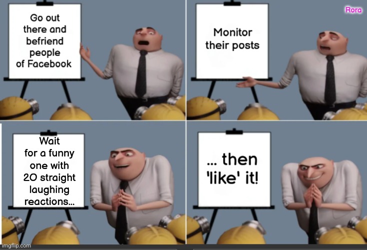 Gru | Wait for a funny one with 2O straight laughing reactions... | image tagged in gru's plan | made w/ Imgflip meme maker