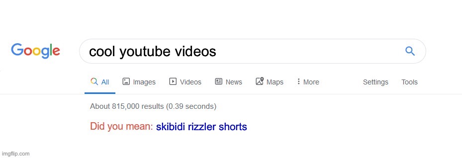 oh come on you just had to do that? | cool youtube videos; skibidi rizzler shorts | image tagged in did you mean | made w/ Imgflip meme maker