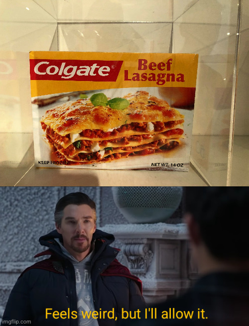 Not you Colgate | image tagged in feels weird but i'll allow it,colgate,food,you had one job | made w/ Imgflip meme maker