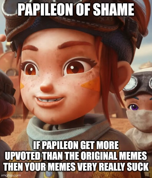 New shame for the Skibiditard toilet fans | PAPILEON OF SHAME; IF PAPILEON GET MORE UPVOTED THAN THE ORIGINAL MEMES THEN YOUR MEMES VERY REALLY SUCK | image tagged in papileon,boboiboy galaxy season 2,windara,kepaku,of shame | made w/ Imgflip meme maker