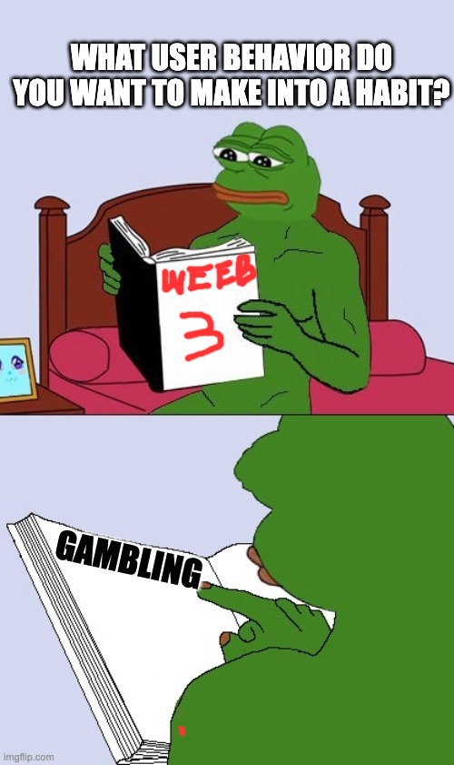 WEEB3 | WHAT USER BEHAVIOR DO YOU WANT TO MAKE INTO A HABIT? GAMBLING | image tagged in pepe the frog meme blank | made w/ Imgflip meme maker