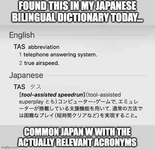 Common japan w | FOUND THIS IN MY JAPANESE BILINGUAL DICTIONARY TODAY... COMMON JAPAN W WITH THE ACTUALLY RELEVANT ACRONYMS | image tagged in japan,dictionary,fact,tas,words,bilingual | made w/ Imgflip meme maker