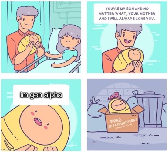 free disappointment | im gen alpha | image tagged in free disappointment | made w/ Imgflip meme maker