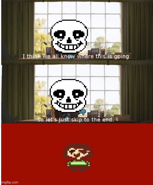 Day one of Undertale memes until I complete genocide | image tagged in i think we all know where this is going,genocide,sans,chara,undertale | made w/ Imgflip meme maker