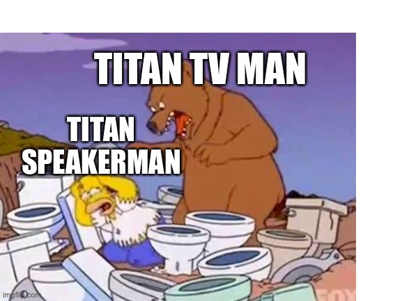 Blank White Template | TITAN TV MAN; TITAN SPEAKERMAN | image tagged in blank white template | made w/ Imgflip meme maker