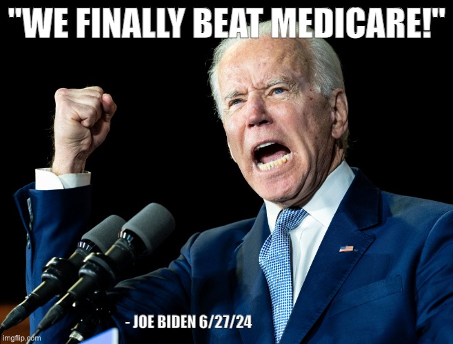 Joe Biden's fist | "WE FINALLY BEAT MEDICARE!"; - JOE BIDEN 6/27/24 | image tagged in joe biden's fist | made w/ Imgflip meme maker