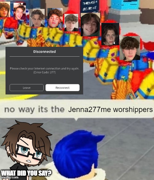 Why do these AI-generated boys worship Jenna277me? | Jenna277me worshippers; WHAT DID YOU SAY? | image tagged in pop up school 2,pus2,male cara,jenna277me,ai boy,roblox | made w/ Imgflip meme maker