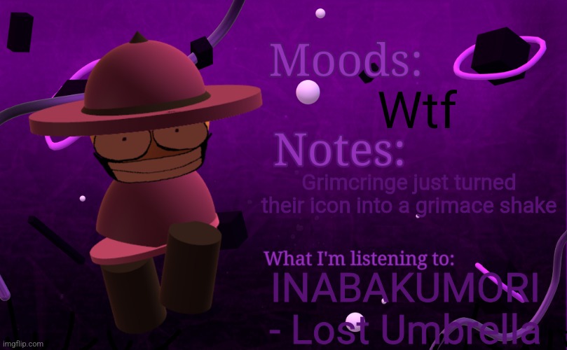Banbodi Announcement Temp V2 | Wtf; Grimcringe just turned their icon into a grimace shake; INABAKUMORI - Lost Umbrella | image tagged in banbodi announcement temp v2,vsbanbodi,dave and bambi,bambis purgatory | made w/ Imgflip meme maker